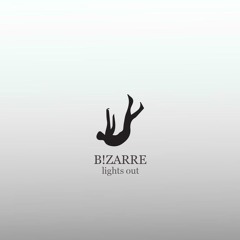 B!ZARRE - Lights out