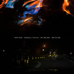Dwell Time for Dublab Radio (August '24)