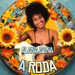 A RODA - EXTENDED MIX - Alana Sena - 128 BPM - Versão Gil Pawluk e Dash & Rexx
