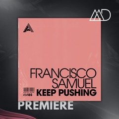 PREMIERE: Francisco Samuel - Keep Pushing (Extended Mix) [Adesso Music]