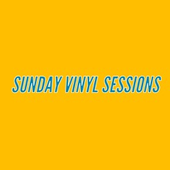 SUNDAY VINYL SESSIONS