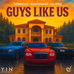 Guys Like Us (Ft. GuapoMarr & Lil Rich)