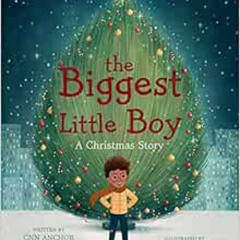ACCESS PDF 📃 The Biggest Little Boy: A Christmas Story by Poppy Harlow,Ramona Kaulit
