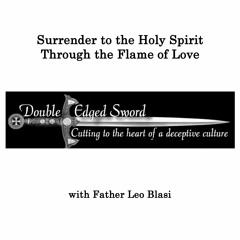 Surrender to the Holy Spirit Through the Flame of Love