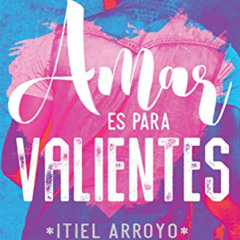 GET EBOOK 📬 Amar es para Valientes (Spanish Edition) by  Itiel  Arroyo [EBOOK EPUB K