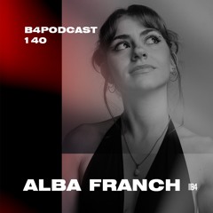 ALBA FRANCH. B4Podcast 140
