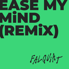 Chris Lake - Ease My Mind (Falquiat Remix)