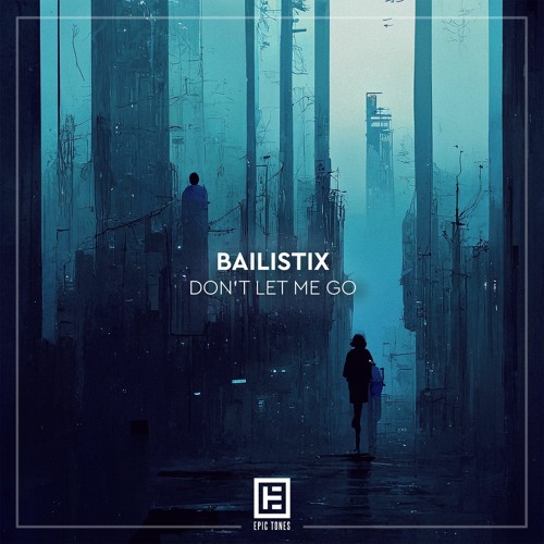 Bailistix - Don't Let Me Go