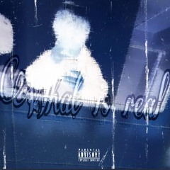 What Is Real (Prod. Malloy)