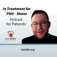 Podcast for Patients:  In Treatment for PNH -  Shane's Story