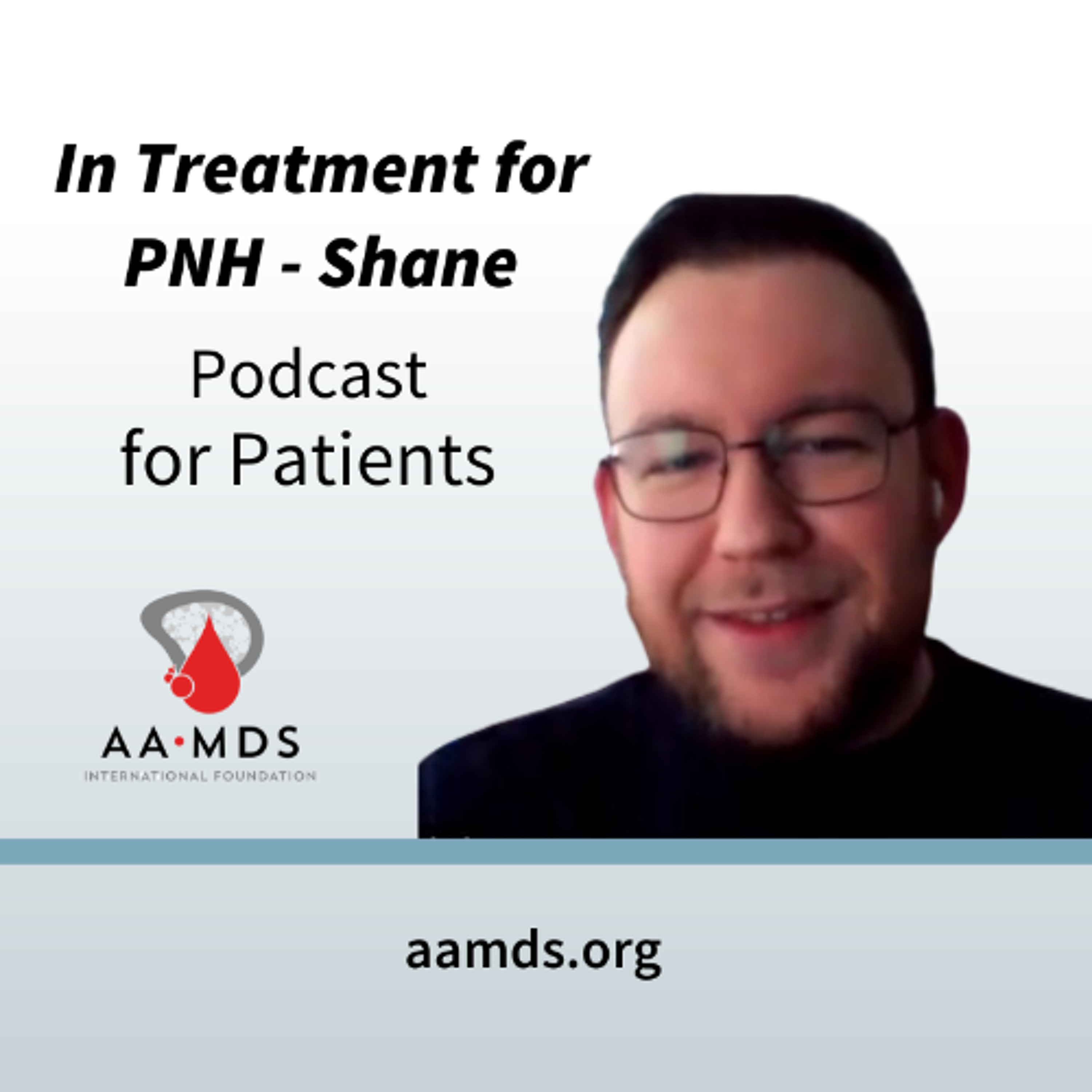 Podcast for Patients:  In Treatment for PNH -  Shane's Story episode artwork