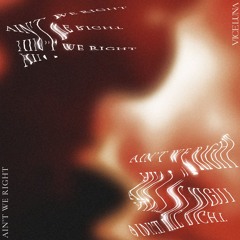 Vice Luna - Ain't We Right