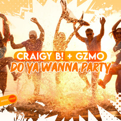 Craigy B! & GZMO - Do Ya Wanna Party