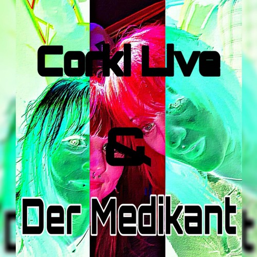 Corki Live & Der Medikant - Komplett neu am Arsch. TOTALE ÜBERSTEUERUNG [155er]