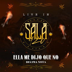 Ella Me Dijo Que No (Live In Sala420)