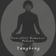 Dancefloor Romancer 122: Yangbong