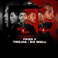 MC Kevin - Trilha (Prod.DJ Wall) (ÁLBUM: PASSADO & PRESENTE)