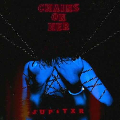 Chains On Her (prod by Jupitxr)