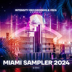 Miami Sampler 2024 | Intensity Recordings x FLEXX