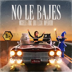 Miguelle & Tons, Dru Flecha, Imperatori - No Le Bajes (Club Mix)
