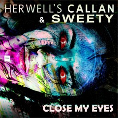 Herwell's Callan & Sweety - Close My Eyes (Edit Mix)