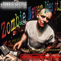 Zombie Never Dies pt.1 #ZOMBIELIFESTYLE (sxltlean) xXxDjAngelRazorCutxXx