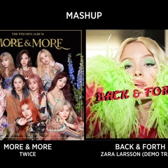 More & More & Back & Forth (TWICE and Zara Larsson Mashup)