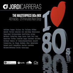 JORDI CARRERAS - I LOVES 80s (The Masterpiece Mix) 217minutes.