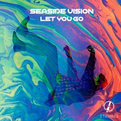 Seaside Vision - Let You Go