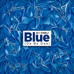 DJ CHELI - Blue (Da Ba Dee)