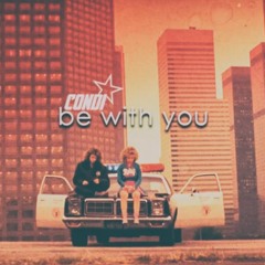Condi - Be With You