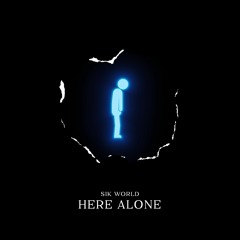 Sik World - Here Alone