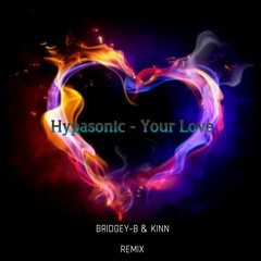 Hypasonic - Your Love (BRIDGEY - B & KINN REMIX)