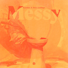 Kanslor & luca santiago - Messy