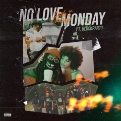 No Love Monday- Didnt Change ft Blockparty
