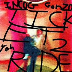 INCOGLEAFBLOW X GONZO ALONZO - TICKET2RIDE