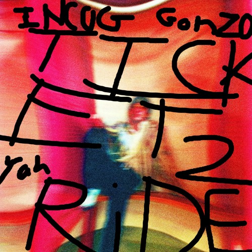INCOGLEAFBLOW X GONZO ALONZO - TICKET2RIDE