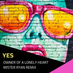 Yes - Owner of a lonely heart (Mister Ryan Remix) FREE DL