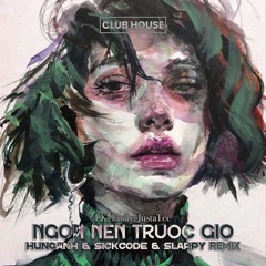 Ngon Nen Truoc Gio | SICKCODE pres. LAKODE & DJ SLAPPY REMIX