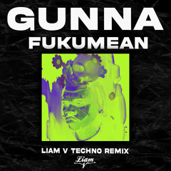 Gunna - Fukumean (Liam V Techno Remix)