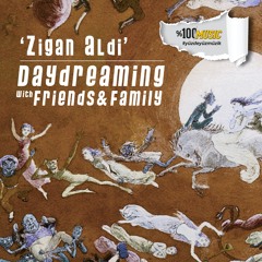 daydreaming with Zigan Aldi (05-02-2021)