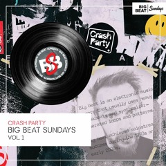 Crash Party - Big Beat Sundays Mix 1