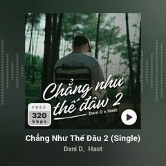 Chẳng Như Thế Đâu 2 - Dani D x Hast