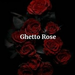 Ghetto Rose