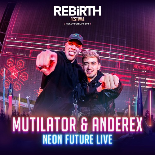 Mutilator & Anderex pres: Neon Future Live @ REBiRTH Festival 2023
