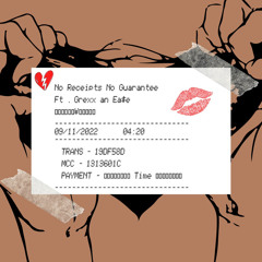 No Receipts No Guarantee ft Grexx & Ea$e