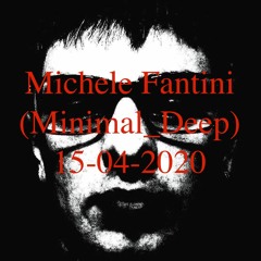 Michele Fantini (Minimal_Deep) 15-04-2020