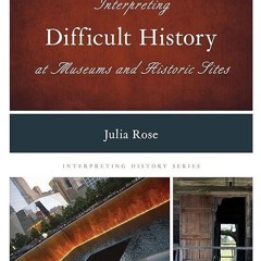 read✔ Interpreting Difficult History at Museums and Historic Sites (Volume 7)