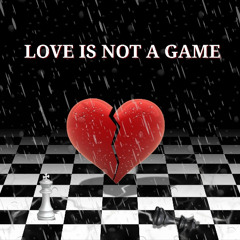 Love Is Not A Game
