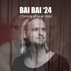 Bai Bai '24 (Tommy U year mix)